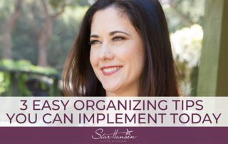 Blog Images - 3 easy organizing tips you can implement today