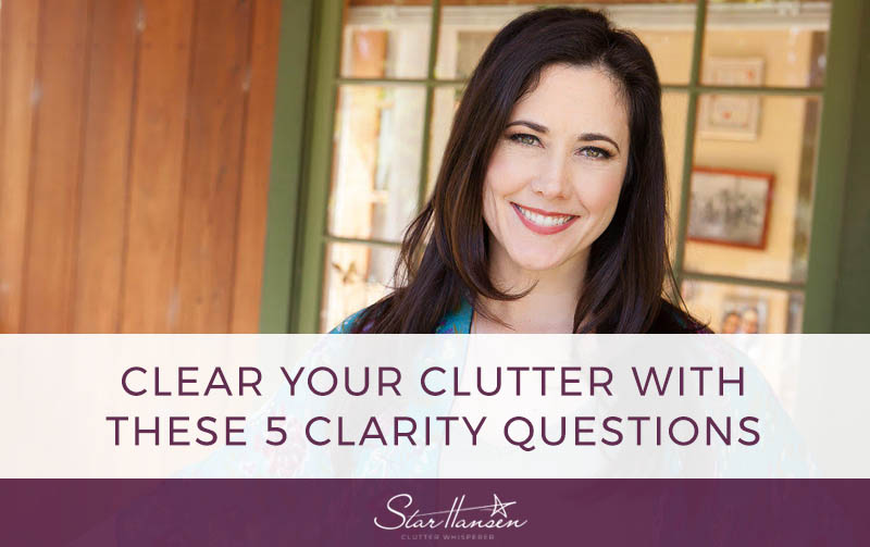 Clear Your Clutter with these 5 Clarity Questions
