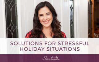 Solutions for Stressful Holiday Situations