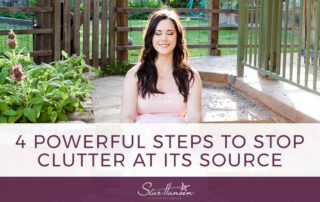 4 Powerful Steps to Stop Clutter at its Source