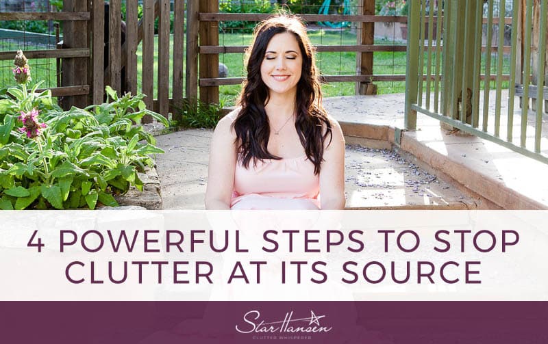 4 Powerful Steps to Stop Clutter at its Source