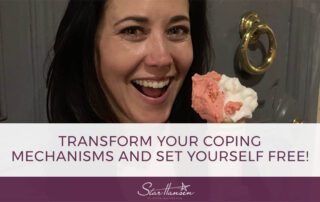 Transform your coping mechanisms