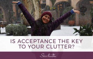 Is Acceptance the Key to Your Clutter