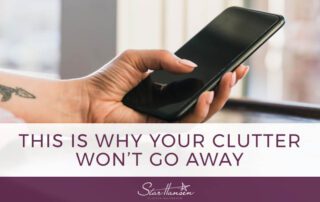 This is Why Your Clutter Wont Go Away