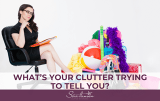 What’s your clutter trying to tell you