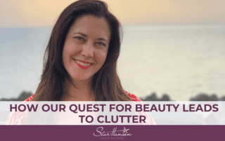 how our quest for beauty leads to clutter