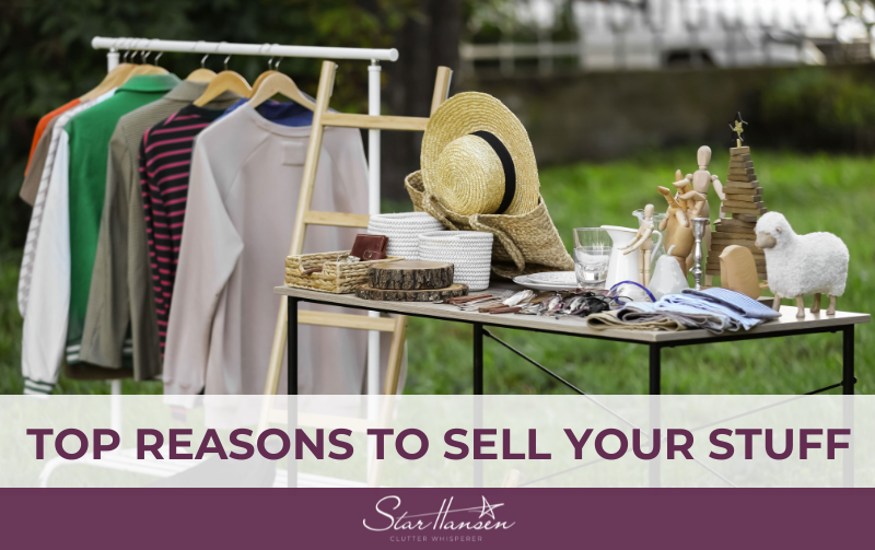 Top Reasons to Sell Your Stuff - Star Hansen