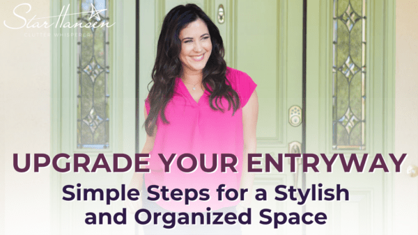 star hansen, upgrade your entryway, entryway, organizing, professional organizer