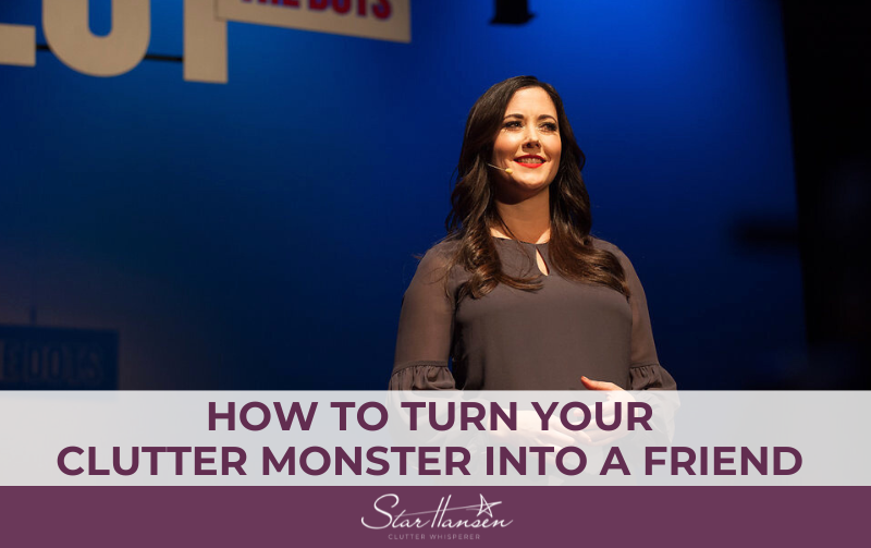 How to Turn Your Clutter Monster into a Friend, Star Hansen