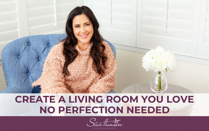 Create a Living Room You Love – No Perfection Needed