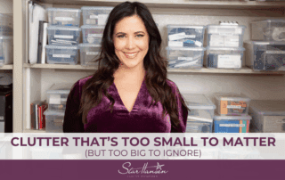 Clutter That’s Too Small to Matter (but too big to ignore) - Star Hansen, Professional Organizer