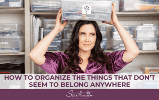 How to Organize the Things That Don’t Seem to Belong Anywhere - Star Hansen - Professional Organizer