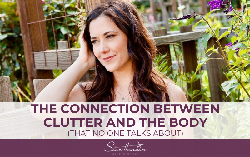 Star Hansen - Professional Organizer The Connection Between Clutter and the Body