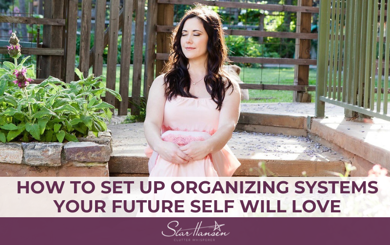 How to Set Up Organizing Systems Your Future Self Will Love