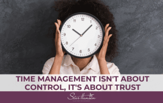 Time Management Isn't About Control, It's About Trust
