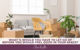 What % Would You Have To Let Go Of Before You Would Feel Good In Your Space?